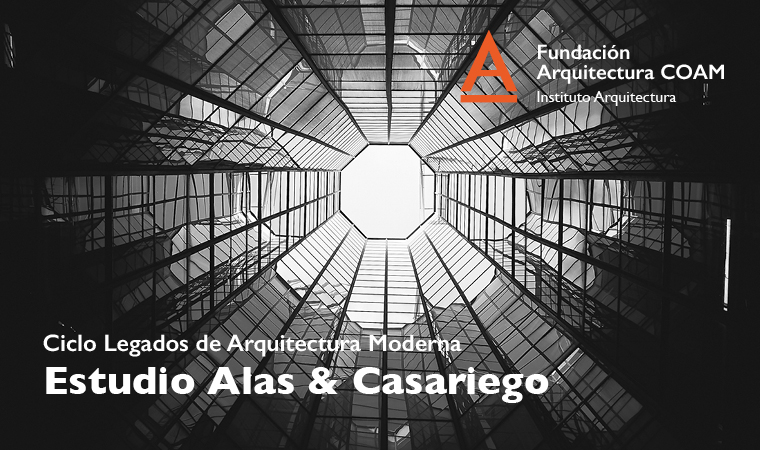 Ciclo Legados de Arquitectura Moderna - Estudio Alas-Casariego